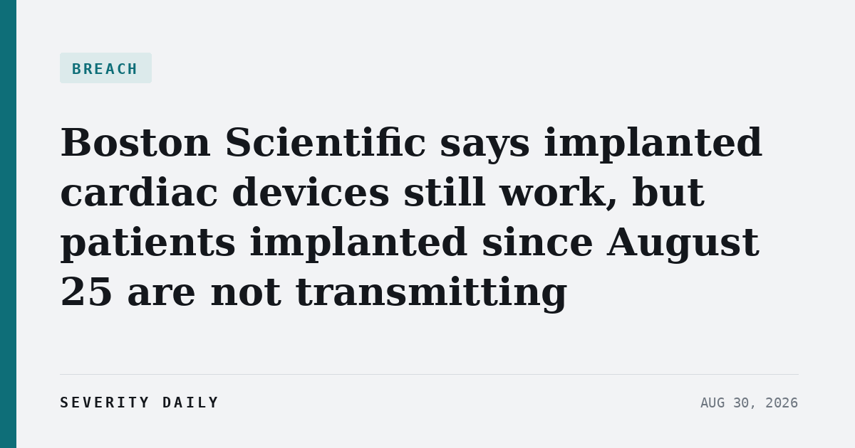 Boston Scientific says implanted cardiac devices still work, but patients implanted since August 25 are not transmitting