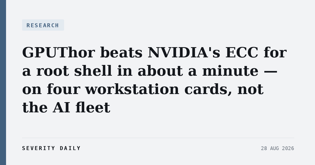 GPUThor beats NVIDIA’s ECC for a root shell in about a minute — on four workstation cards, not the AI fleet