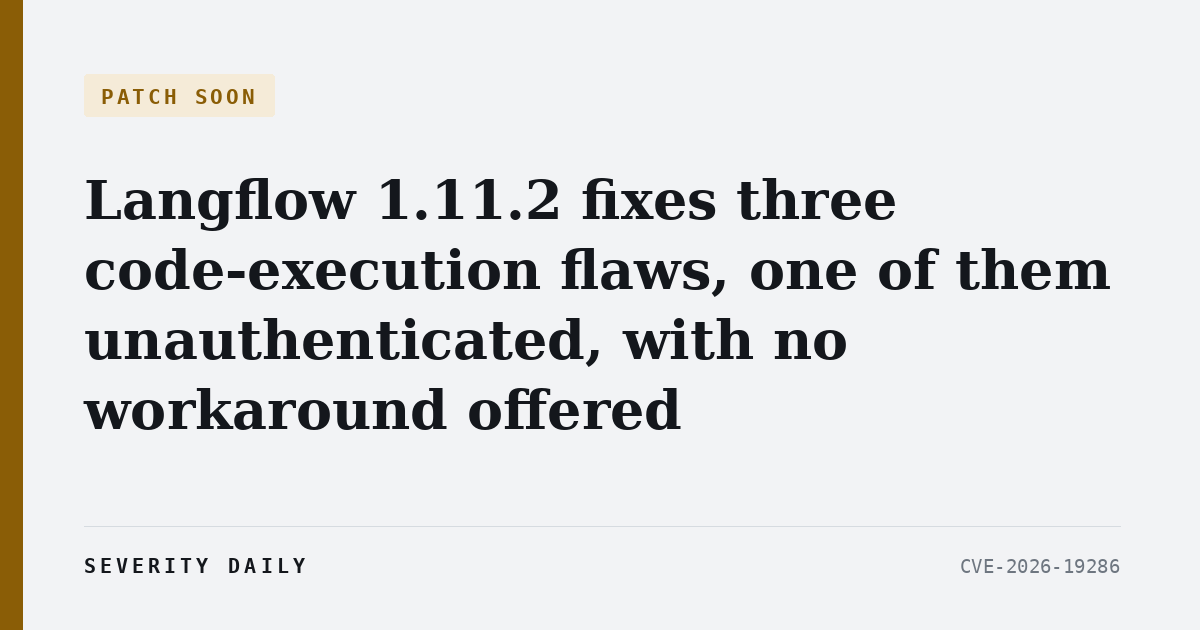 Langflow 1.11.2 fixes three code-execution flaws, one of them unauthenticated, with no workaround offered