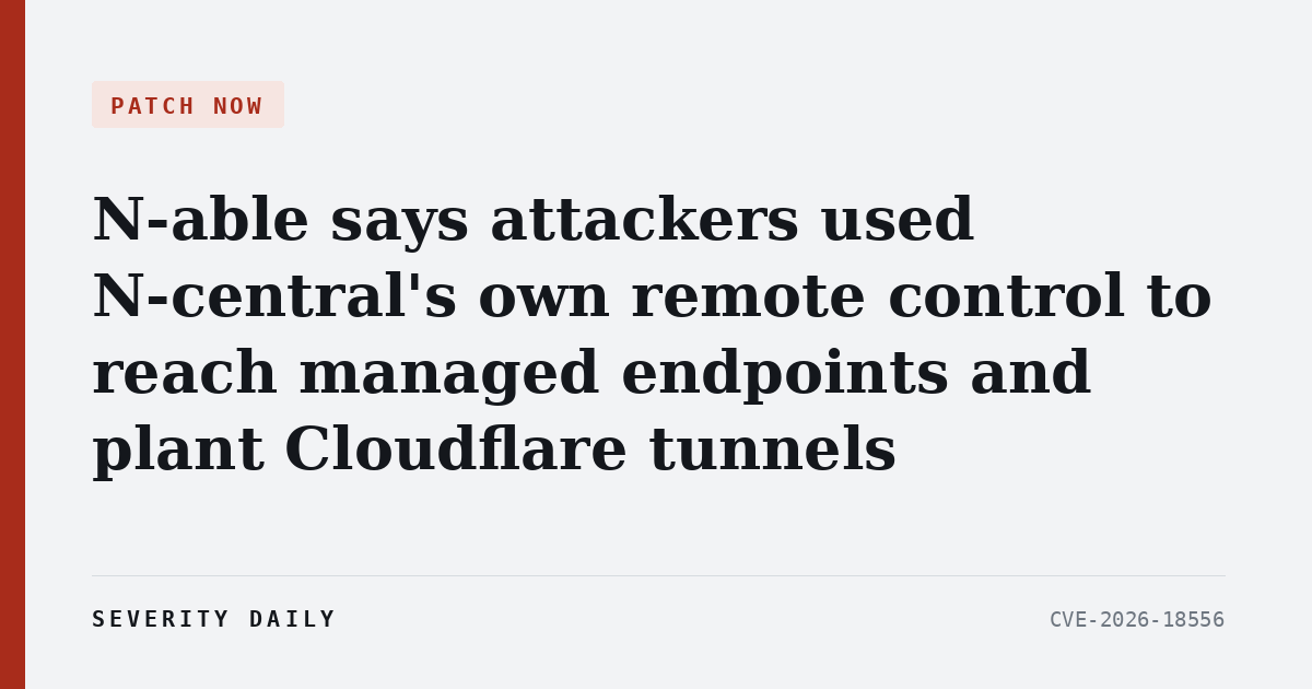 N-able says attackers used N-central’s own remote control to reach managed endpoints and plant Cloudflare tunnels