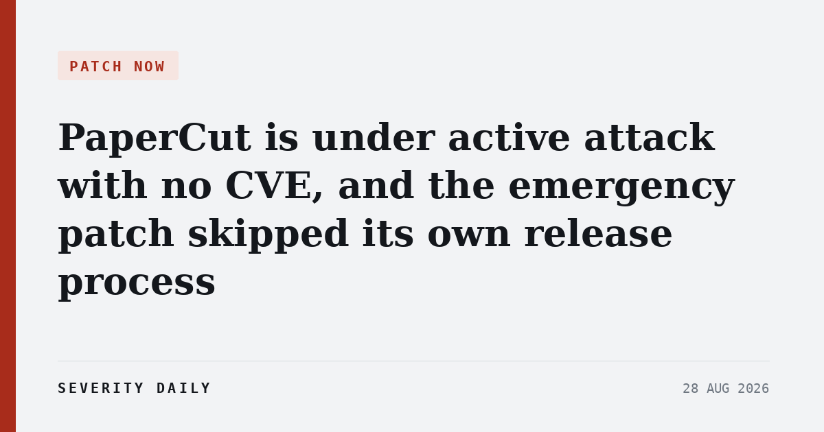 PaperCut is under active attack with no CVE, and the emergency patch skipped its own release process