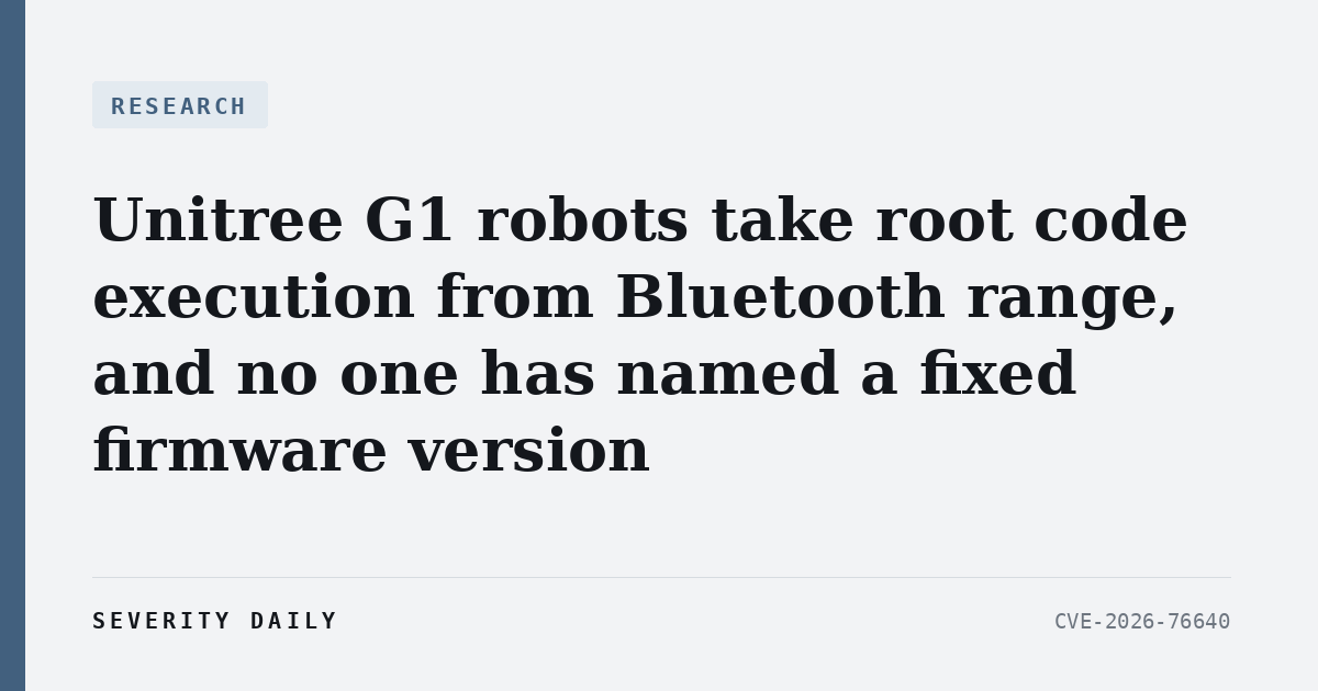 Unitree G1 robots take root code execution from Bluetooth range, and no one has named a fixed firmware version