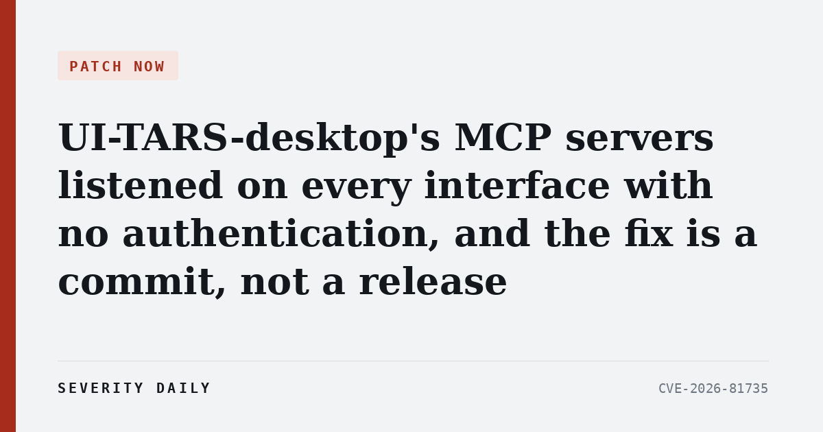 PATCH NOW — UI-TARS-desktop's MCP servers listened on every interface with no authentication, and the fix is a commit, not a release