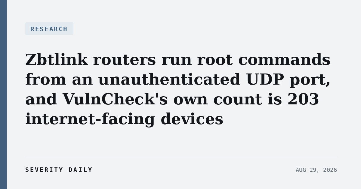 RESEARCH — Zbtlink routers run root commands from an unauthenticated UDP port, and VulnCheck's own count is 203 internet-facing devices