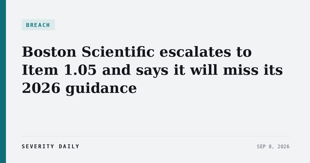 Boston Scientific escalates to Item 1.05 and says it will miss its 2026 guidance — the filing still says nothing about data