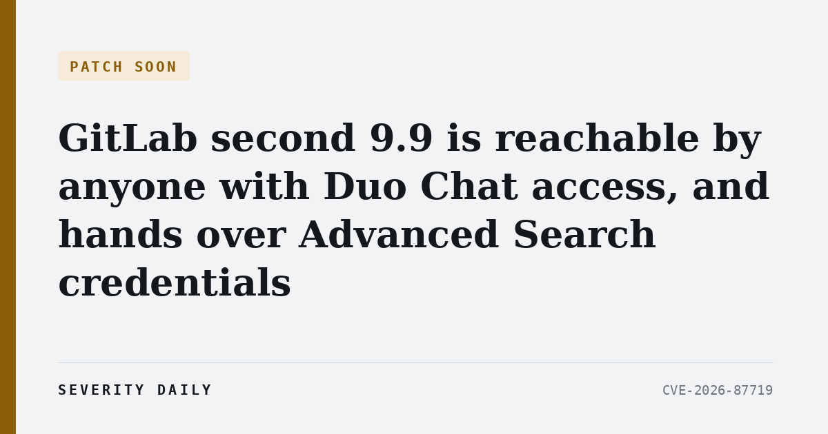 GitLab’s second 9.9 is reachable by anyone with Duo Chat access, and hands over Advanced Search credentials