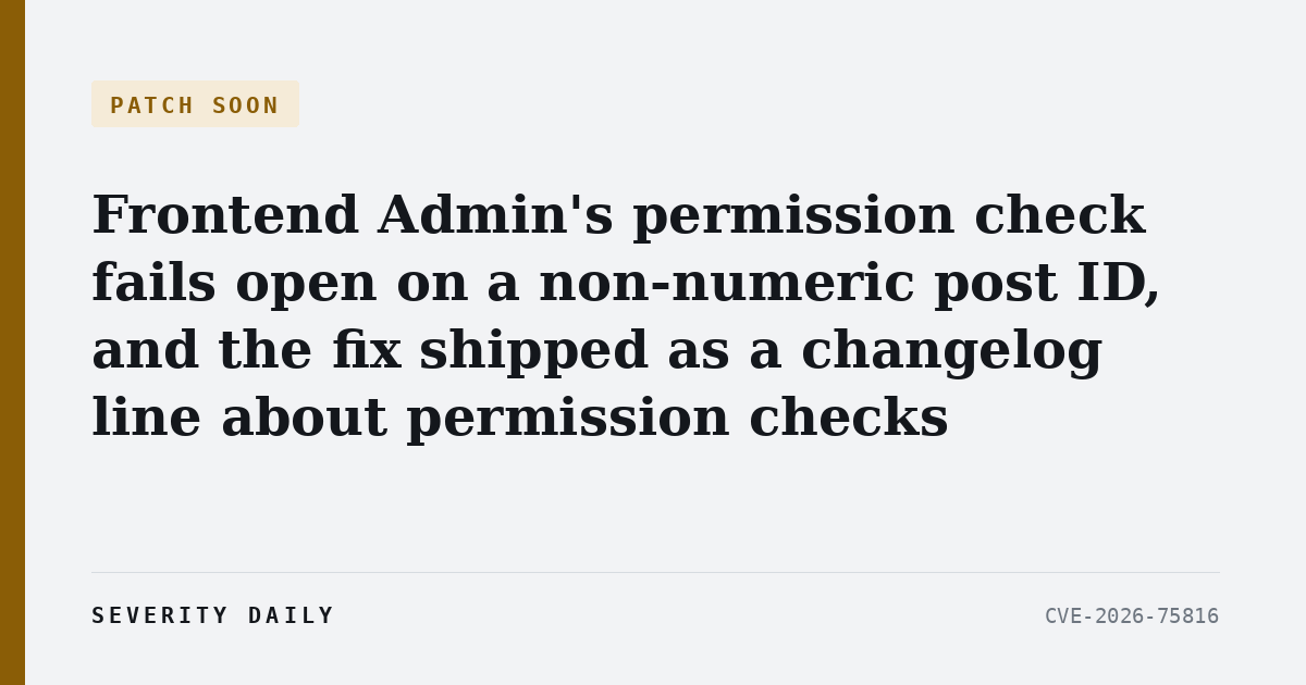 PATCH SOON — Frontend Admin's permission check fails open on a non-numeric post ID, and the fix shipped as a changelog line about permission checks