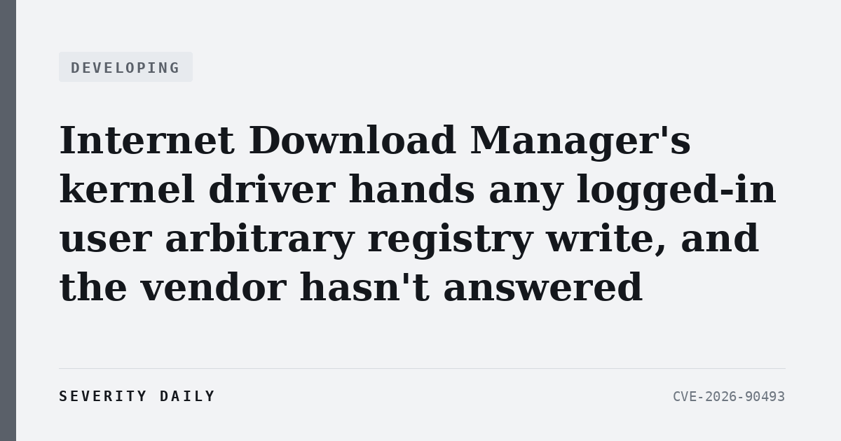 DEVELOPING — Internet Download Manager's kernel driver hands any logged-in user arbitrary registry write, and the vendor hasn't answered