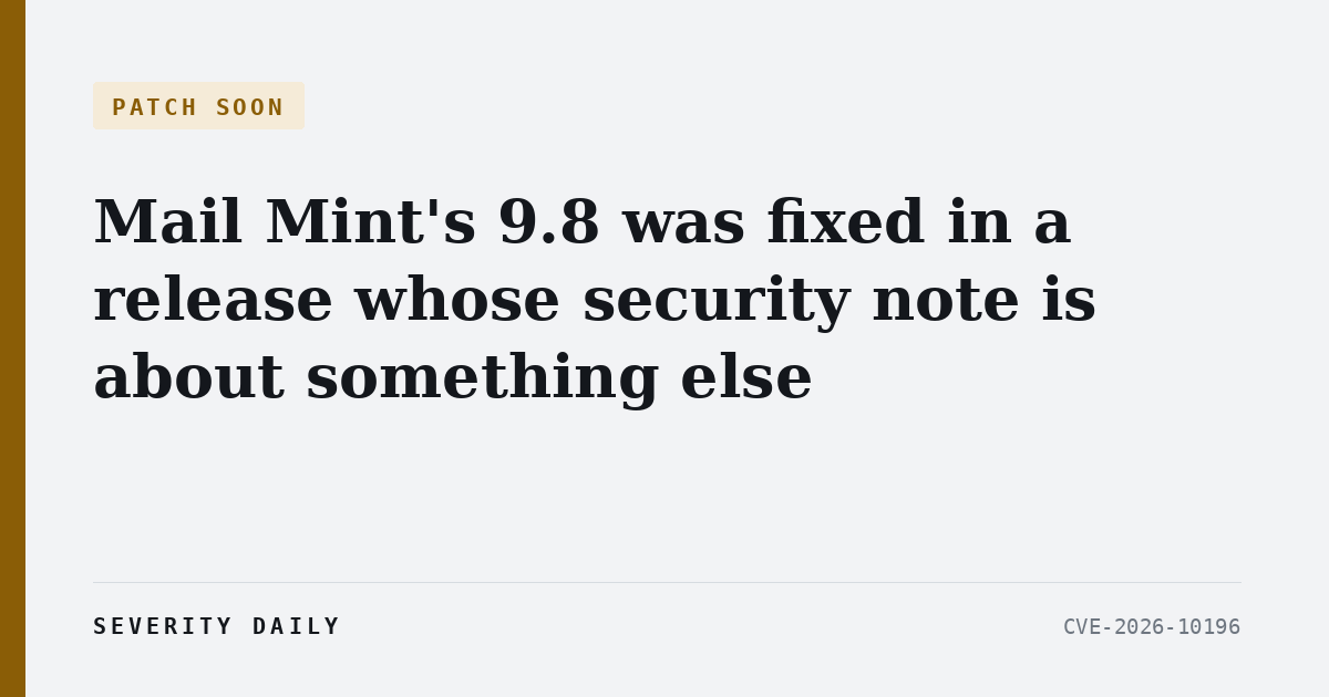 Mail Mint’s 9.8 was fixed in a release whose security note is about something else, and the record points the gadget chain at a bundled PostHog SDK
