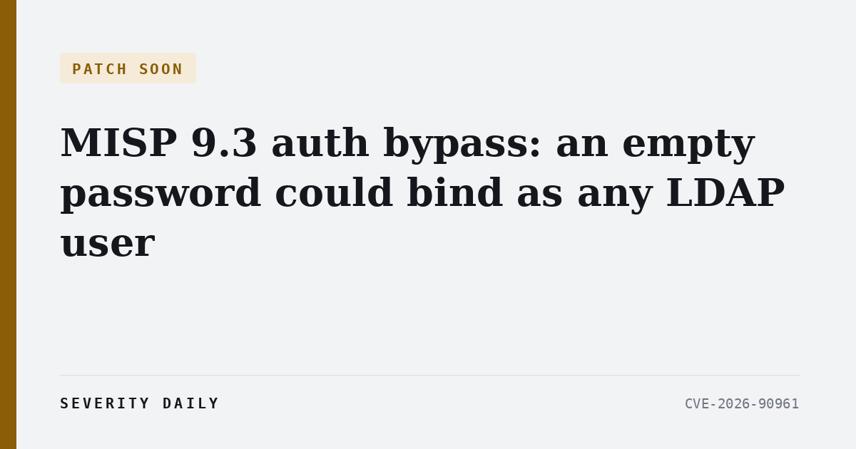 MISP LDAP and LinOTP plugins accepted an empty password as a valid login; fixed in 2.5.46, CVE assigned four days later