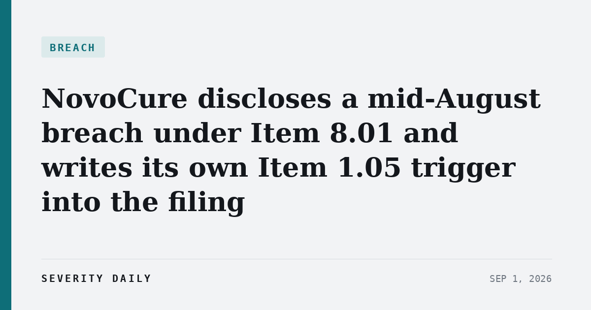 BREACH — NovoCure discloses a mid-August breach under Item 8.01 and writes its own Item 1.05 trigger into the filing